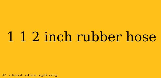 1 1 2 inch rubber hose