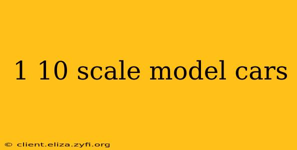 1 10 scale model cars