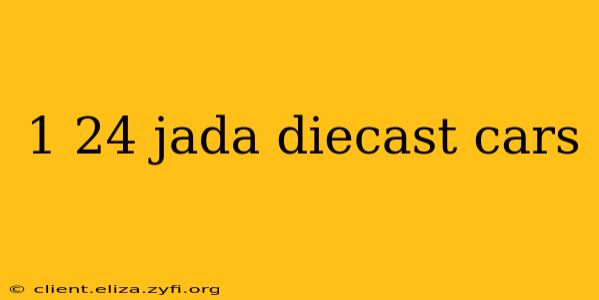 1 24 jada diecast cars