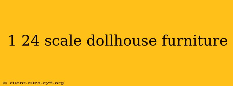 1 24 scale dollhouse furniture