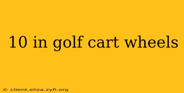 10 in golf cart wheels
