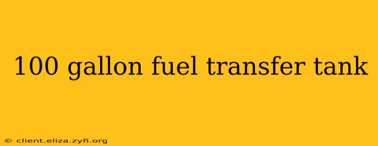 100 gallon fuel transfer tank