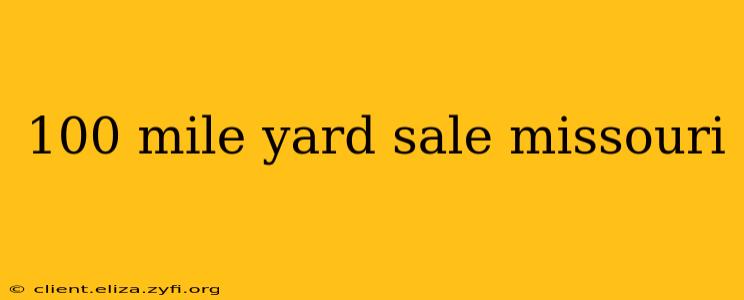 100 mile yard sale missouri