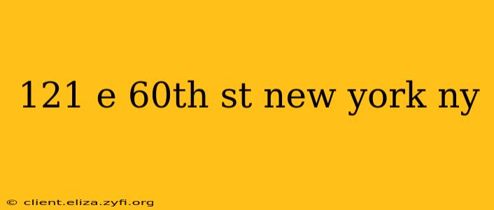 121 e 60th st new york ny