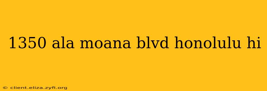 1350 ala moana blvd honolulu hi