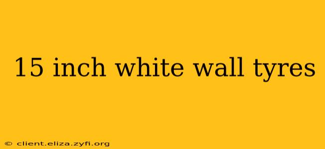 15 inch white wall tyres