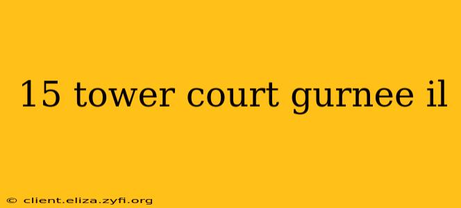 15 tower court gurnee il