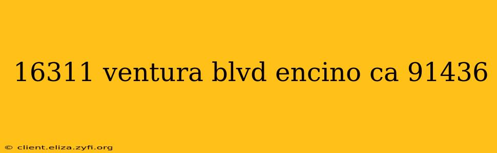 16311 ventura blvd encino ca 91436