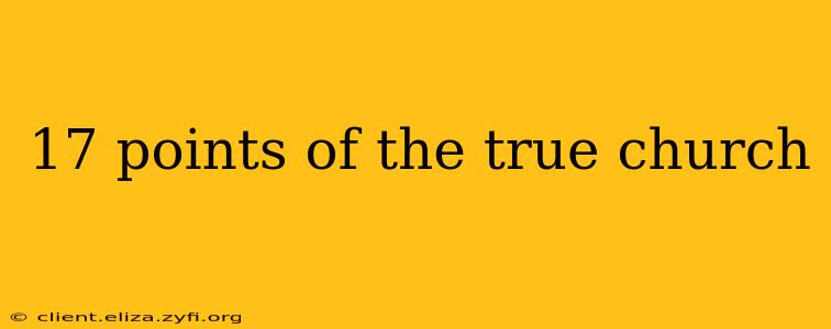 17 points of the true church