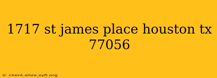 1717 st james place houston tx 77056