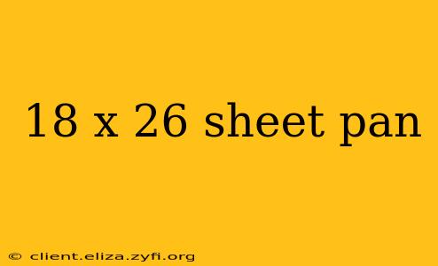 18 x 26 sheet pan