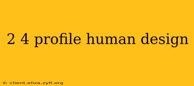 2 4 profile human design