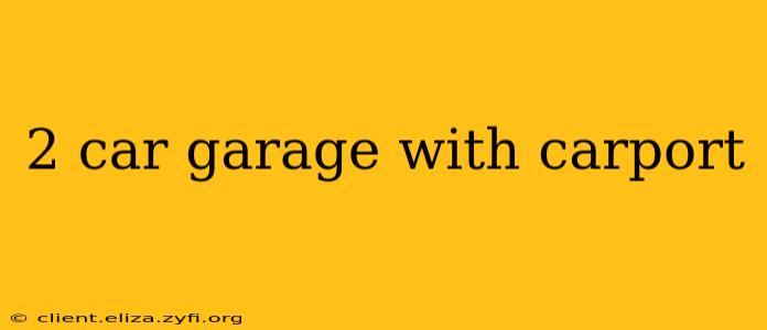 2 car garage with carport