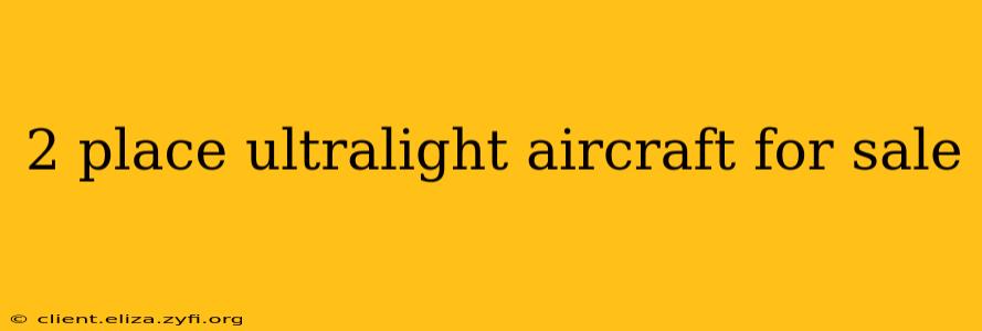 2 place ultralight aircraft for sale
