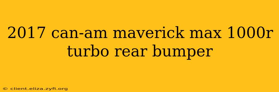 2017 can-am maverick max 1000r turbo rear bumper