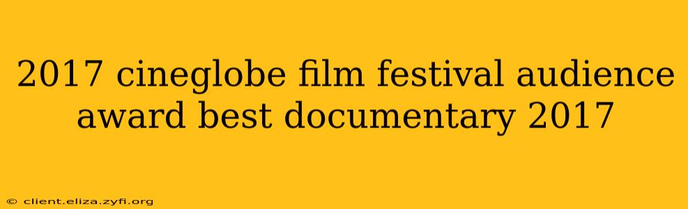2017 cineglobe film festival audience award best documentary 2017