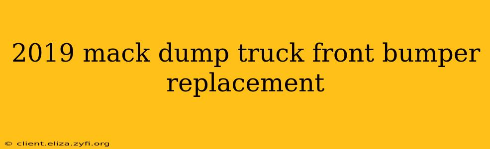 2019 mack dump truck front bumper replacement