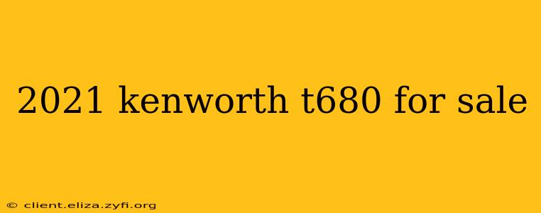 2021 kenworth t680 for sale