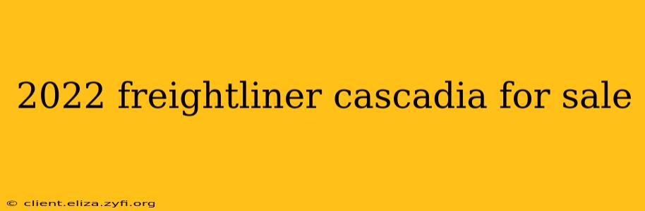2022 freightliner cascadia for sale
