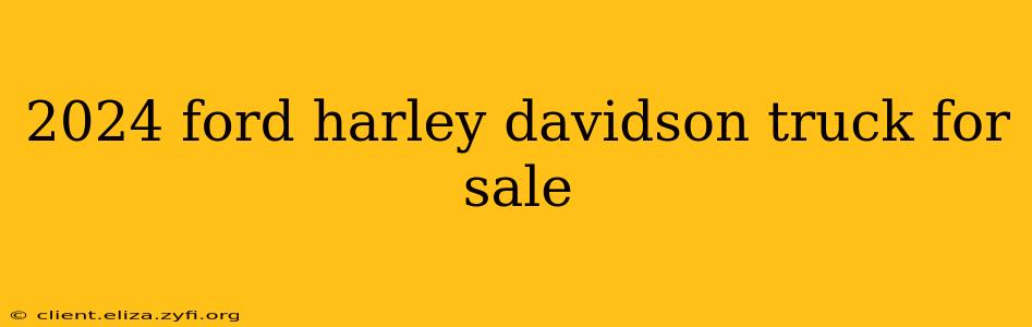 2024 ford harley davidson truck for sale