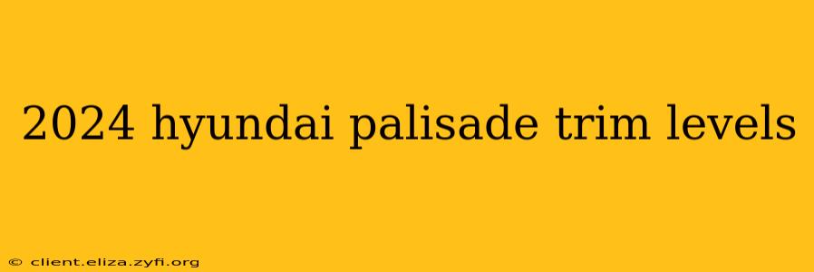 2024 hyundai palisade trim levels