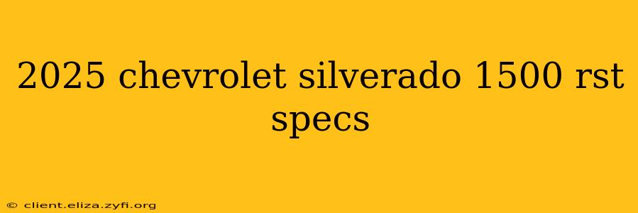 2025 chevrolet silverado 1500 rst specs
