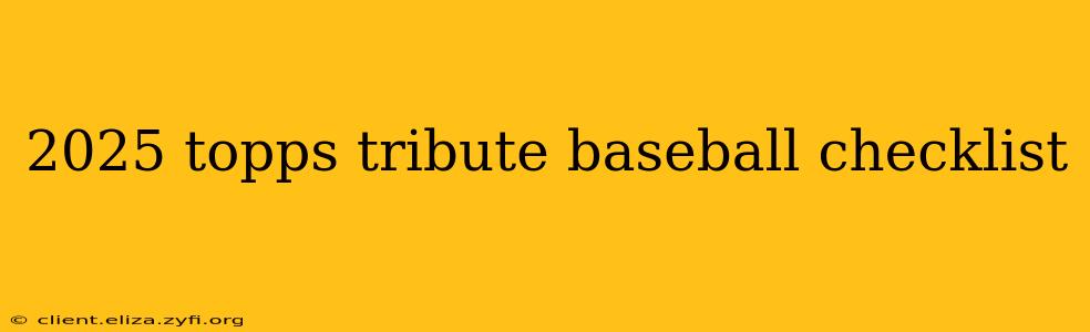 2025 topps tribute baseball checklist