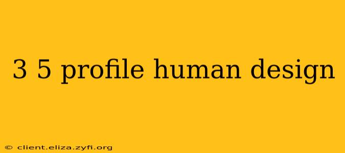 3 5 profile human design