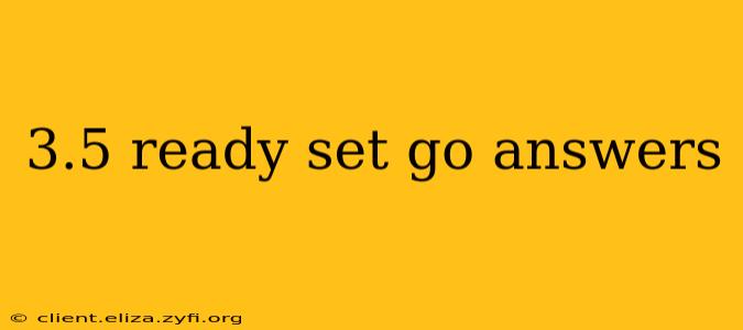 3.5 ready set go answers