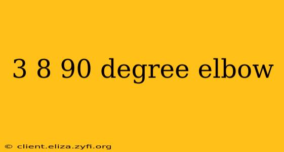 3 8 90 degree elbow