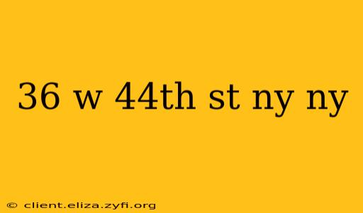 36 w 44th st ny ny
