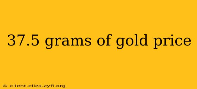 37.5 grams of gold price