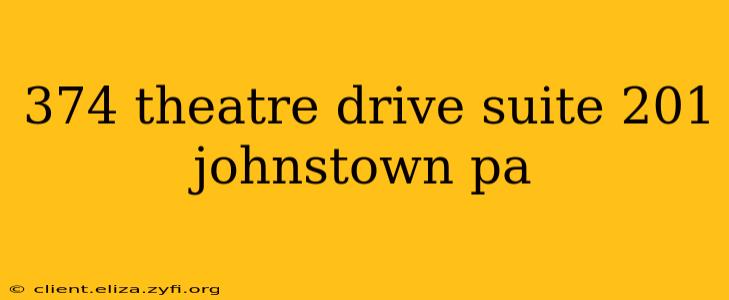 374 theatre drive suite 201 johnstown pa