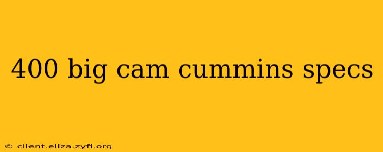 400 big cam cummins specs