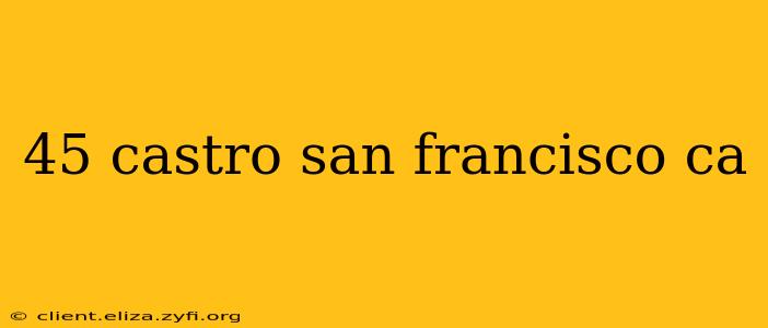 45 castro san francisco ca