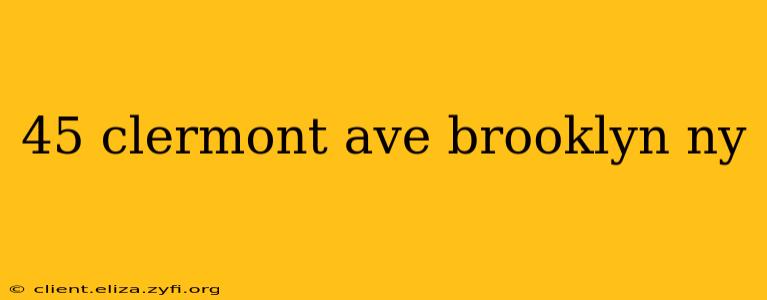 45 clermont ave brooklyn ny