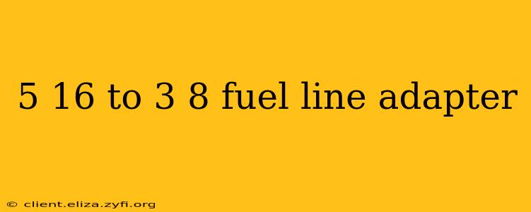 5 16 to 3 8 fuel line adapter
