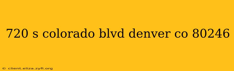 720 s colorado blvd denver co 80246