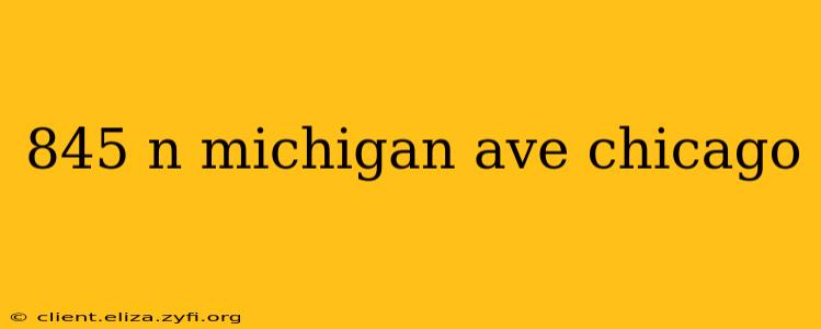 845 n michigan ave chicago