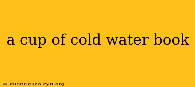 a cup of cold water book