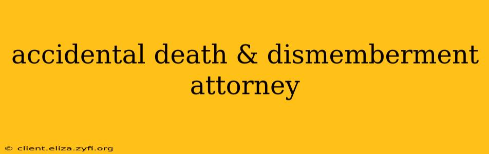 accidental death & dismemberment attorney