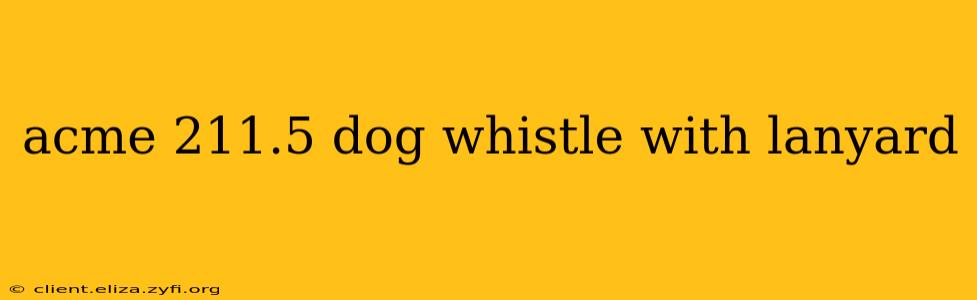 acme 211.5 dog whistle with lanyard