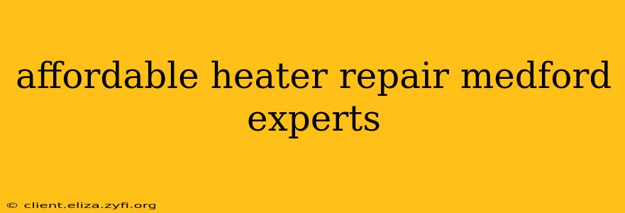 affordable heater repair medford experts