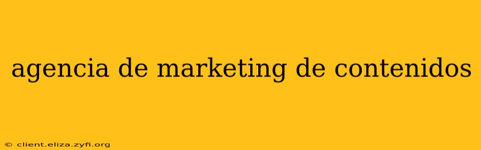 agencia de marketing de contenidos