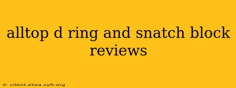 alltop d ring and snatch block reviews