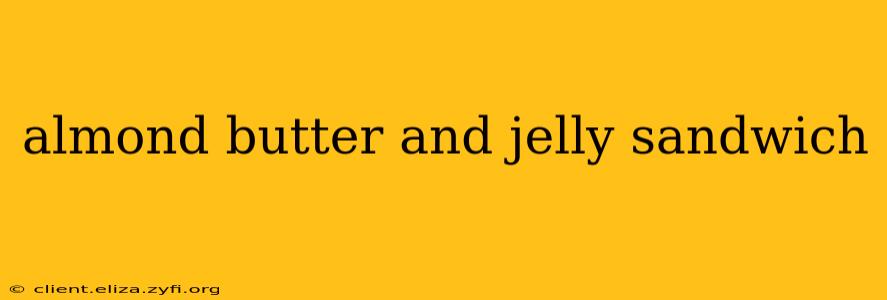 almond butter and jelly sandwich