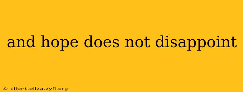 and hope does not disappoint