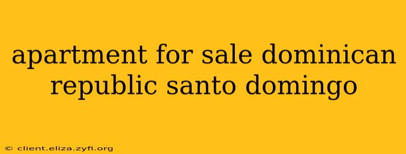 apartment for sale dominican republic santo domingo