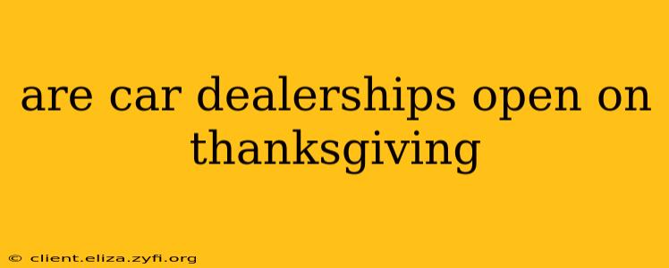 are car dealerships open on thanksgiving