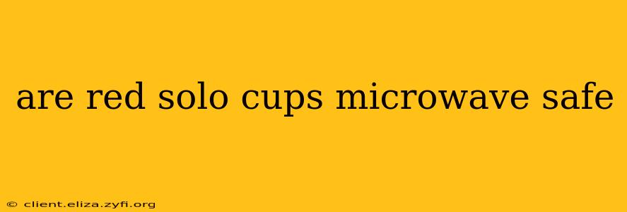are red solo cups microwave safe